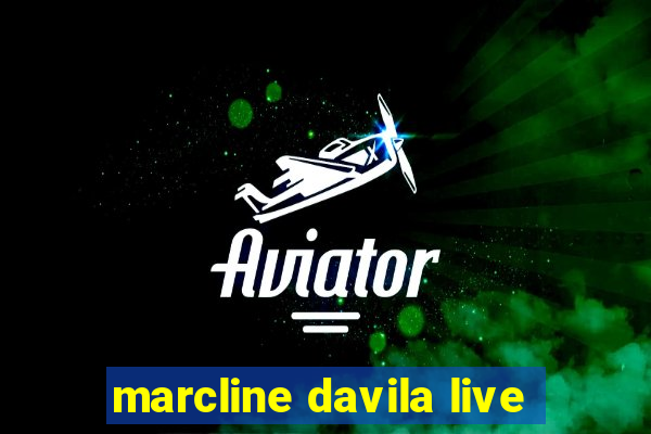 marcline davila live